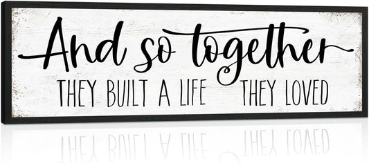 And So Together They Built a Life They Loved Sign: Modern Farmhouse Wall Decor Inspirational Quotes Family Bedroom Sign 12" x 40",Rustic Home Wall Art Plaque Framed Wall Hanging Signs