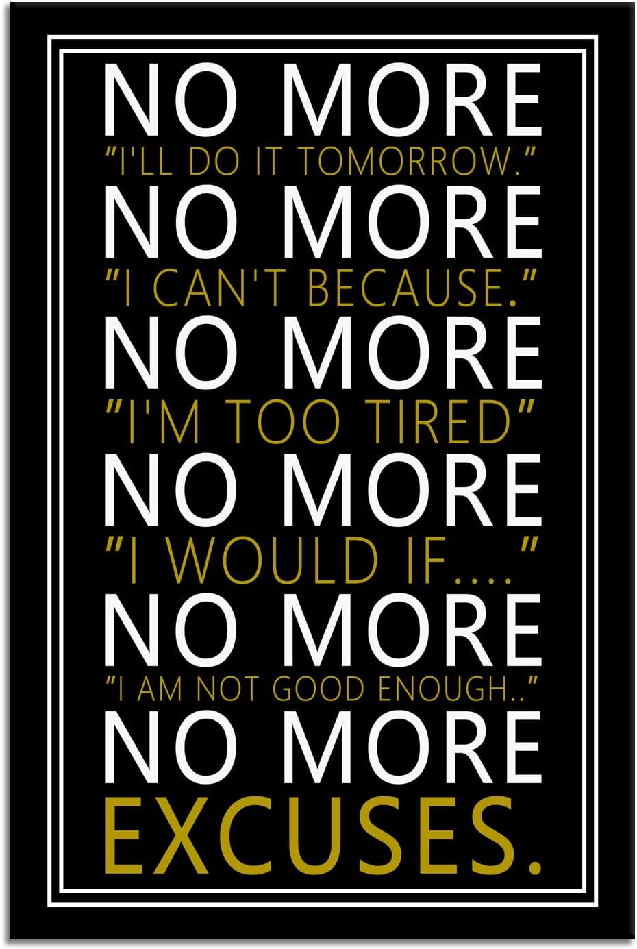 WYJZDZQ8 No More Inspirational Poster for Office Motivational Wall Art Inspiring Canvas Prints Artwork Modern Home Decor Painting Pictures Stretched and Framed Ready to Hang [12''Wx 18''H]